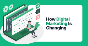 How Digital Marketing Is Changing Business