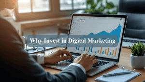 Why Invest in Digital Marketing